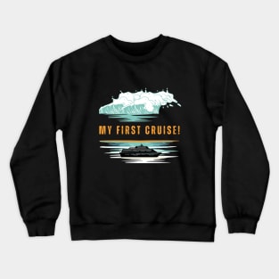 Ocean Waves My first cruise! Crewneck Sweatshirt